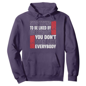 Stop Trying To Be Liked By Everybody Hoodie TS09 Purple Print Your Wear