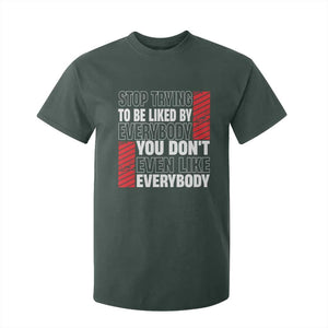 Stop Trying To Be Liked By Everybody T Shirt For Kid TS09 Dark Forest Green Print Your Wear