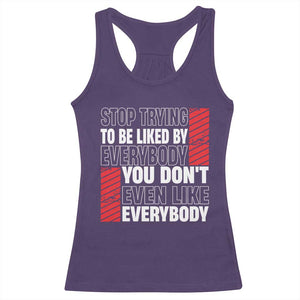 Stop Trying To Be Liked By Everybody Racerback Tank Top TS09 Purple Print Your Wear