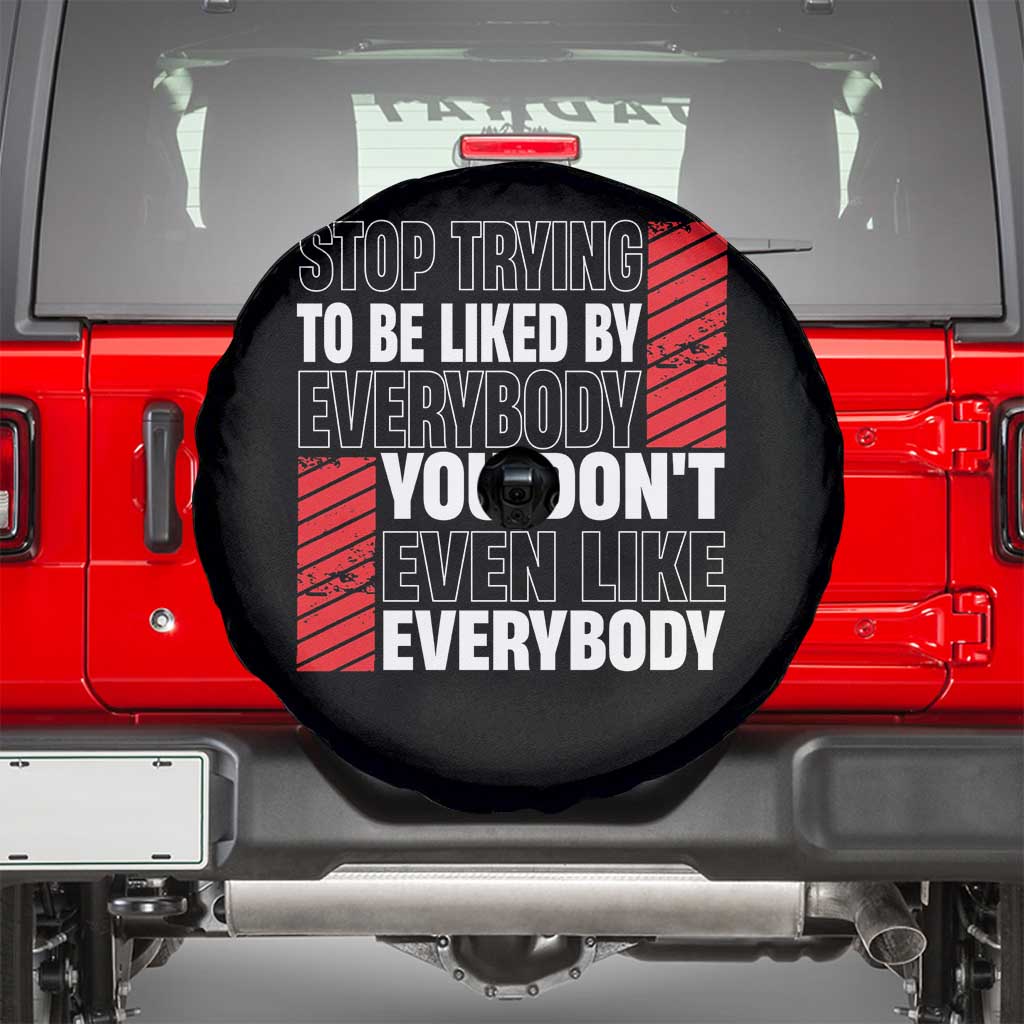 Stop Trying To Be Liked By Everybody Spare Tire Cover TS09 Black Print Your Wear