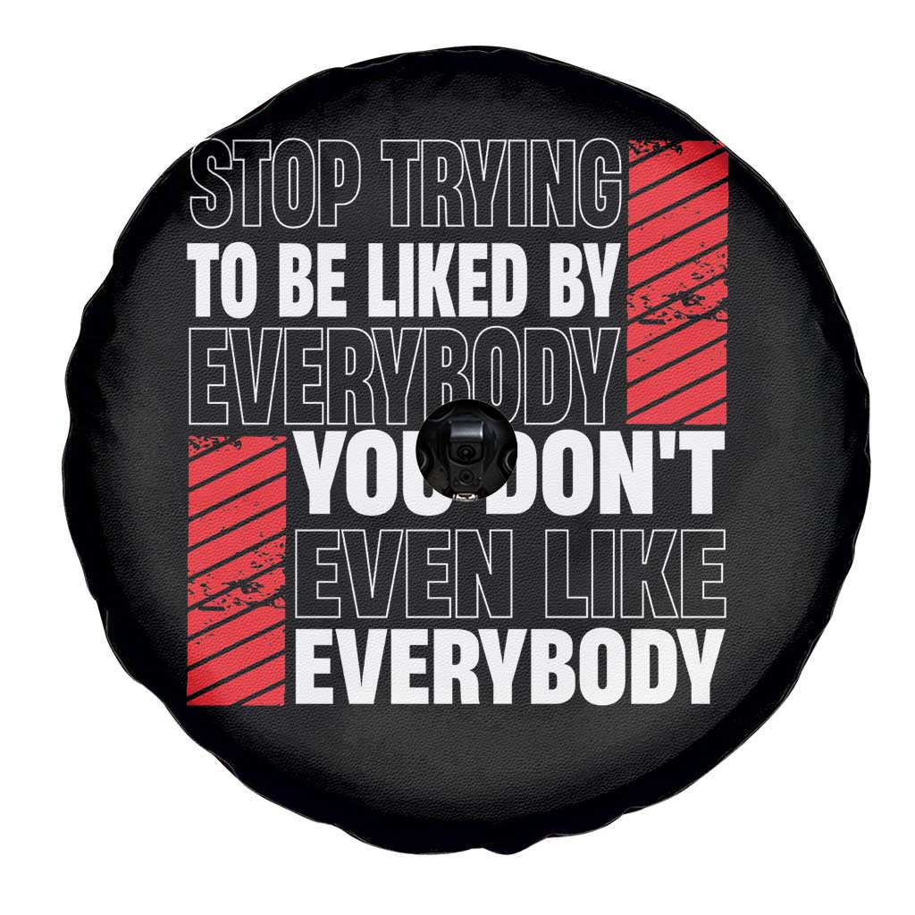 Stop Trying To Be Liked By Everybody Spare Tire Cover TS09 Print Your Wear
