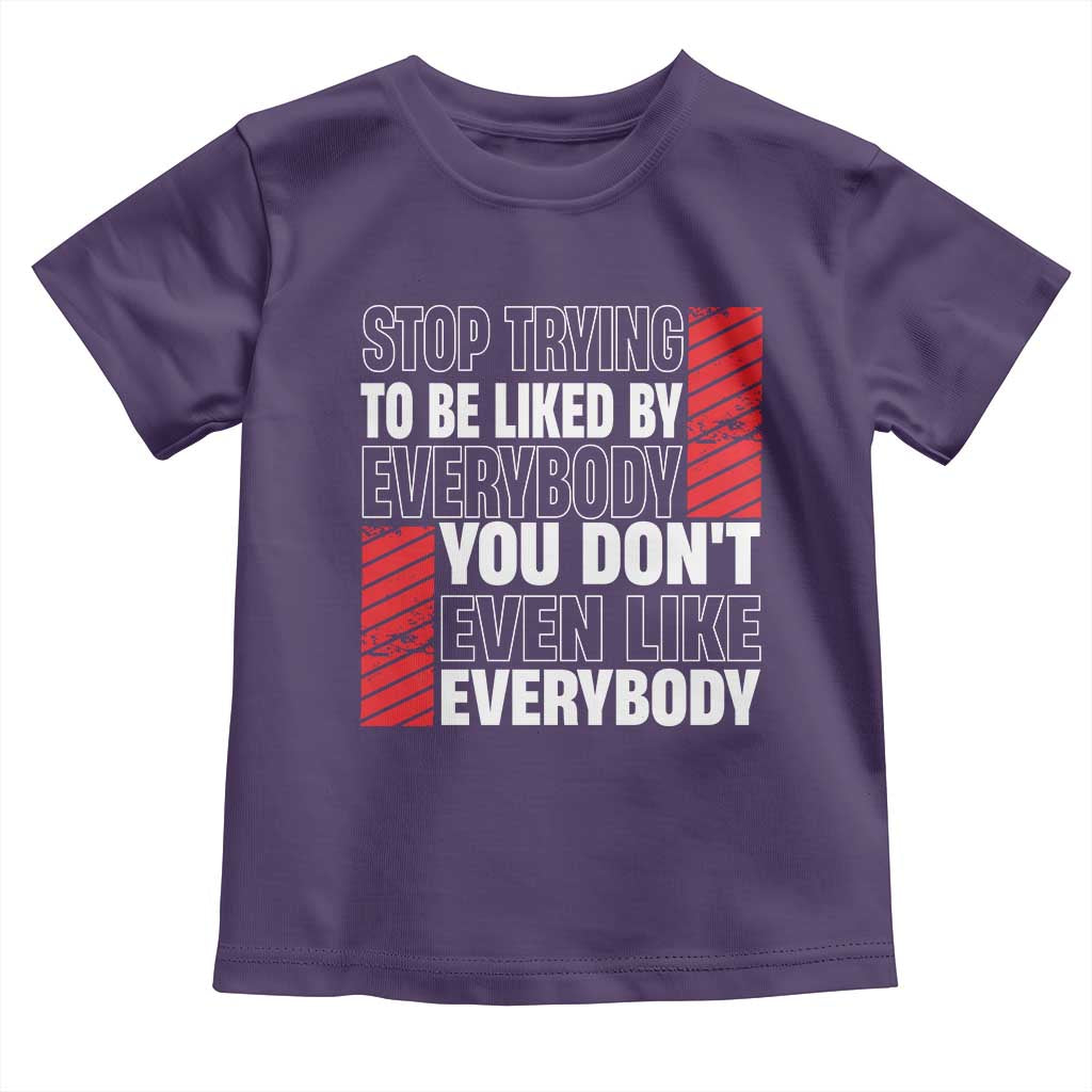 Stop Trying To Be Liked By Everybody Toddler T Shirt TS09 Purple Print Your Wear