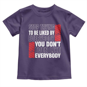 Stop Trying To Be Liked By Everybody Toddler T Shirt TS09 Purple Print Your Wear