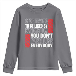 Stop Trying To Be Liked By Everybody Youth Sweatshirt TS09 Charcoal Print Your Wear