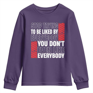 Stop Trying To Be Liked By Everybody Youth Sweatshirt TS09 Purple Print Your Wear