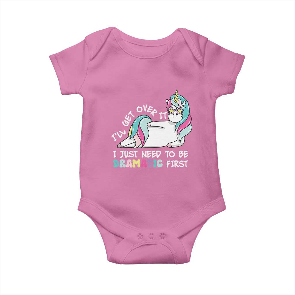 Funny Unicorn I'll Get Over It I Just Need To Be Dramatic Baby Onesie TS09 Azalea Print Your Wear