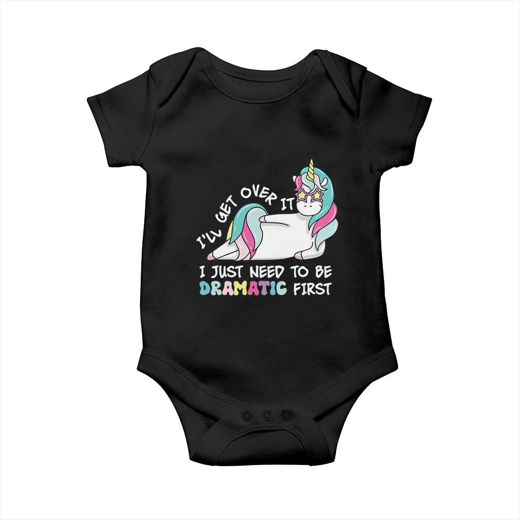 Funny Unicorn I'll Get Over It I Just Need To Be Dramatic Baby Onesie TS09 Black Print Your Wear