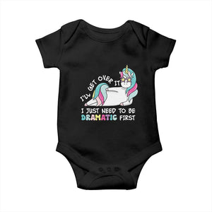 Funny Unicorn I'll Get Over It I Just Need To Be Dramatic Baby Onesie TS09 Black Print Your Wear