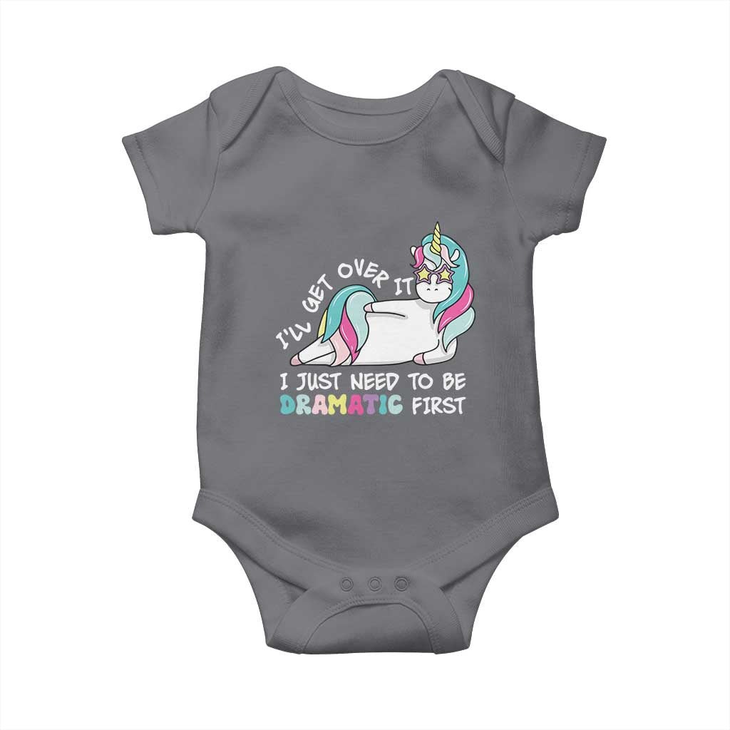Funny Unicorn I'll Get Over It I Just Need To Be Dramatic Baby Onesie TS09 Charcoal Print Your Wear