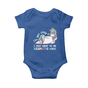 Funny Unicorn I'll Get Over It I Just Need To Be Dramatic Baby Onesie TS09 Royal Blue Print Your Wear