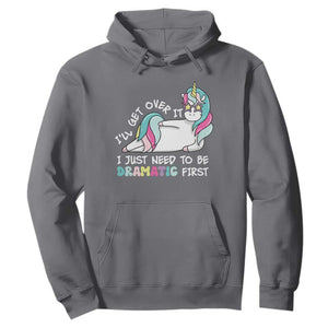 Funny Unicorn I'll Get Over It I Just Need To Be Dramatic Hoodie TS09 Charcoal Print Your Wear