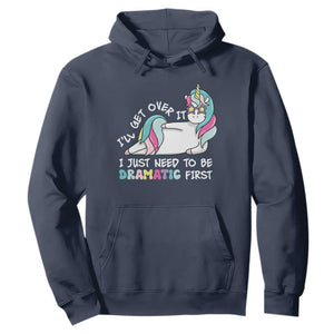 Funny Unicorn I'll Get Over It I Just Need To Be Dramatic Hoodie TS09 Navy Print Your Wear