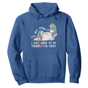 Funny Unicorn I'll Get Over It I Just Need To Be Dramatic Hoodie TS09 Royal Blue Print Your Wear