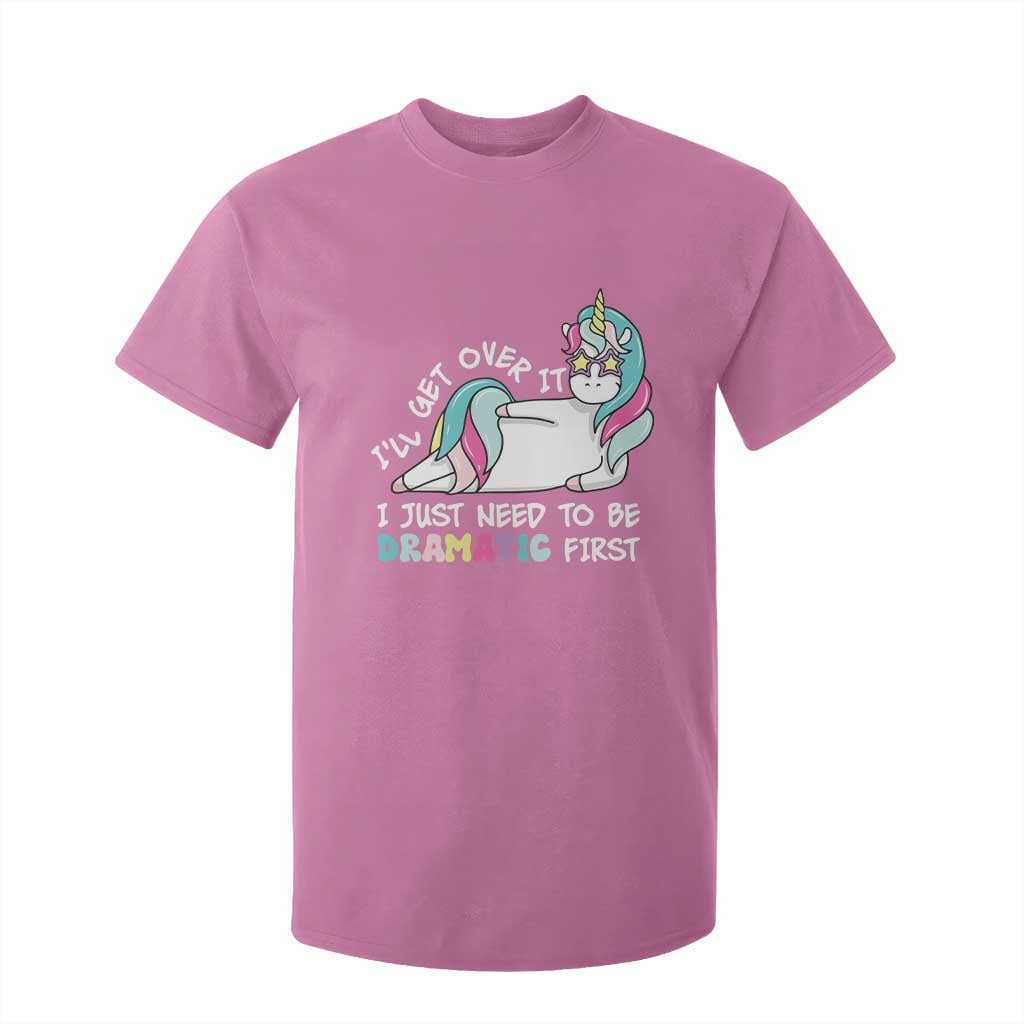 Funny Unicorn I'll Get Over It I Just Need To Be Dramatic T Shirt For Kid TS09 Azalea Print Your Wear