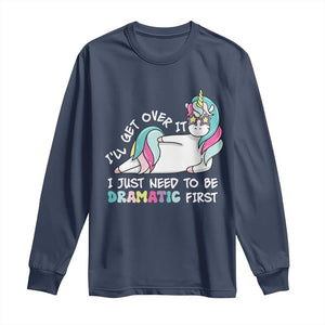 Funny Unicorn I'll Get Over It I Just Need To Be Dramatic Long Sleeve Shirt TS09 Navy Print Your Wear