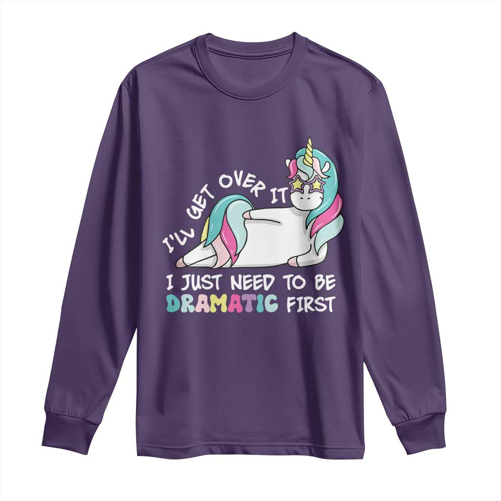 Funny Unicorn I'll Get Over It I Just Need To Be Dramatic Long Sleeve Shirt TS09 Purple Print Your Wear