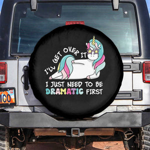 Funny Unicorn I'll Get Over It I Just Need To Be Dramatic Spare Tire Cover TS09 No hole Black Print Your Wear