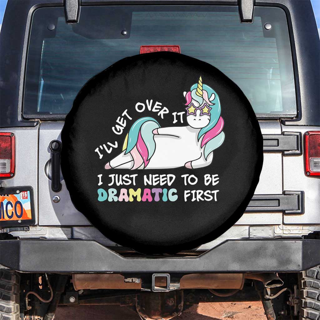 Funny Unicorn I'll Get Over It I Just Need To Be Dramatic Spare Tire Cover TS09 No hole Black Print Your Wear
