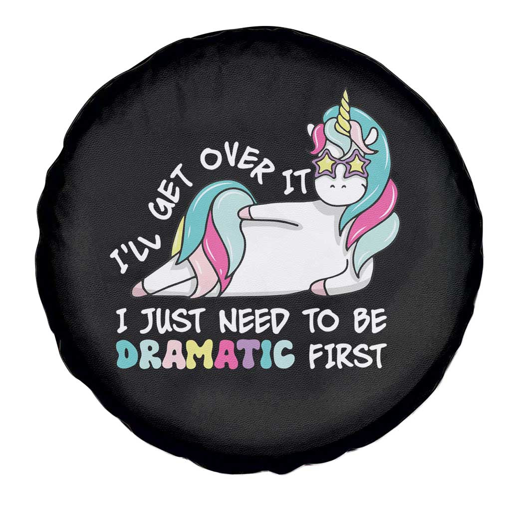 Funny Unicorn I'll Get Over It I Just Need To Be Dramatic Spare Tire Cover TS09 Print Your Wear