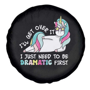Funny Unicorn I'll Get Over It I Just Need To Be Dramatic Spare Tire Cover TS09 Print Your Wear