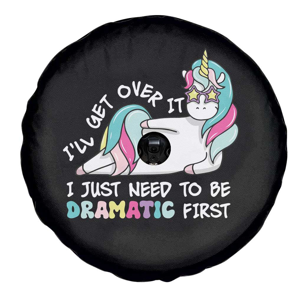 Funny Unicorn I'll Get Over It I Just Need To Be Dramatic Spare Tire Cover TS09 Print Your Wear