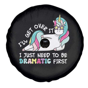 Funny Unicorn I'll Get Over It I Just Need To Be Dramatic Spare Tire Cover TS09 Print Your Wear