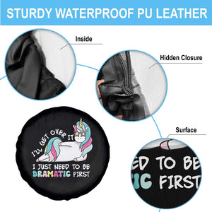 Funny Unicorn I'll Get Over It I Just Need To Be Dramatic Spare Tire Cover TS09 Print Your Wear