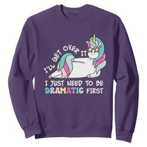Funny Unicorn I'll Get Over It I Just Need To Be Dramatic Sweatshirt TS09 Purple Print Your Wear
