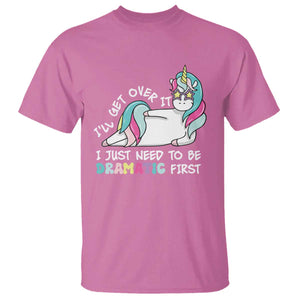 Funny Unicorn I'll Get Over It I Just Need To Be Dramatic T Shirt TS09 Azalea Print Your Wear