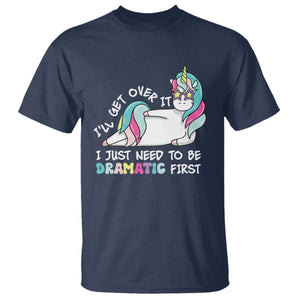 Funny Unicorn I'll Get Over It I Just Need To Be Dramatic T Shirt TS09 Navy Print Your Wear