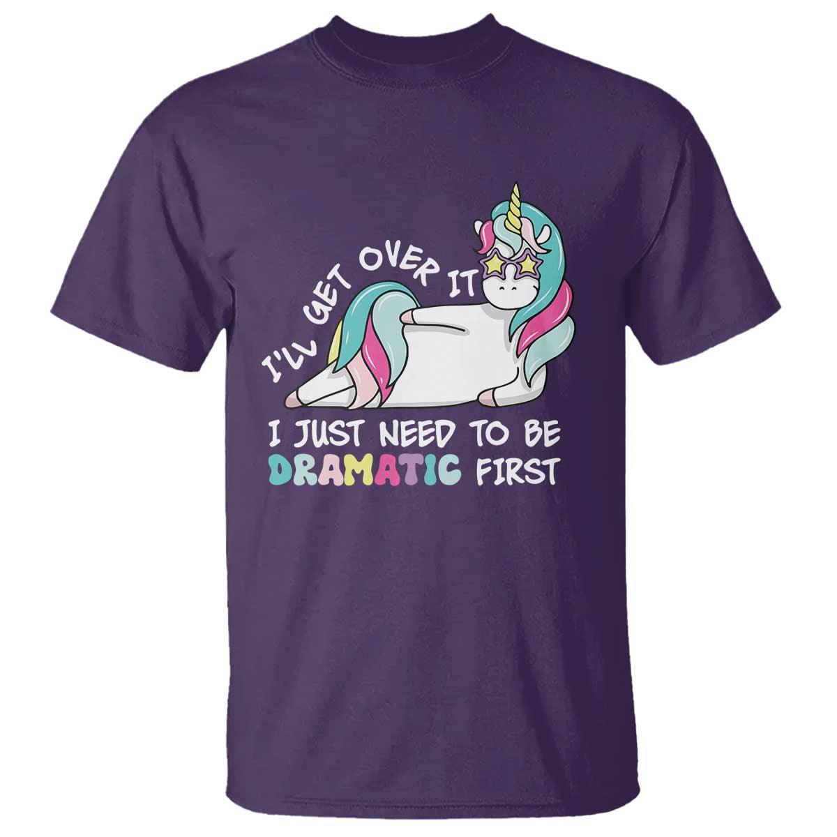 Funny Unicorn I'll Get Over It I Just Need To Be Dramatic T Shirt TS09 Purple Print Your Wear