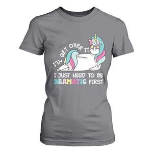 Funny Unicorn I'll Get Over It I Just Need To Be Dramatic T Shirt For Women TS09 Charcoal Print Your Wear