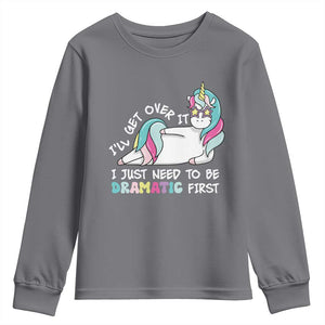 Funny Unicorn I'll Get Over It I Just Need To Be Dramatic Youth Sweatshirt TS09 Charcoal Print Your Wear