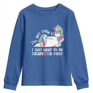 Funny Unicorn I'll Get Over It I Just Need To Be Dramatic Youth Sweatshirt TS09 Royal Blue Print Your Wear