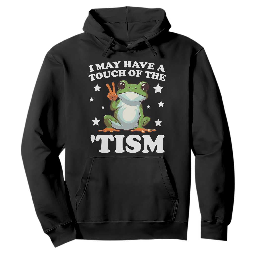 Funny I May Have A Touch Of The 'Tism Hoodie TS09 Black Print Your Wear