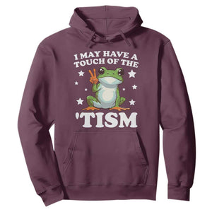 Funny I May Have A Touch Of The 'Tism Hoodie TS09 Maroon Print Your Wear
