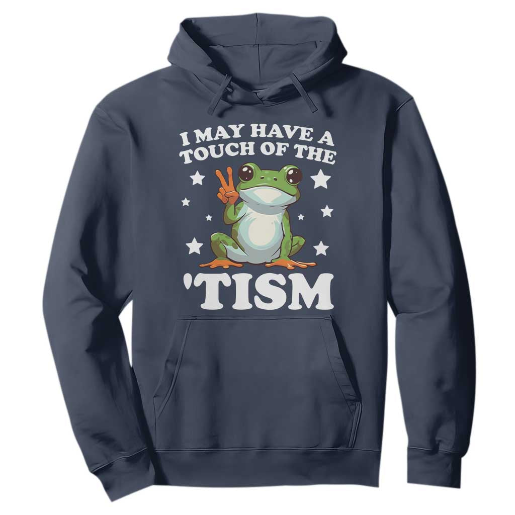 Funny I May Have A Touch Of The 'Tism Hoodie TS09 Navy Print Your Wear