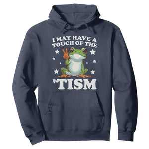 Funny I May Have A Touch Of The 'Tism Hoodie TS09 Navy Print Your Wear