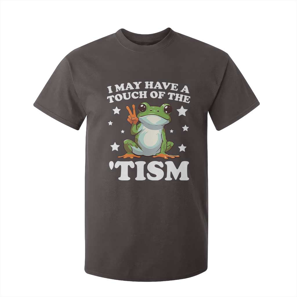Funny I May Have A Touch Of The 'Tism T Shirt For Kid TS09 Dark Chocolate Print Your Wear