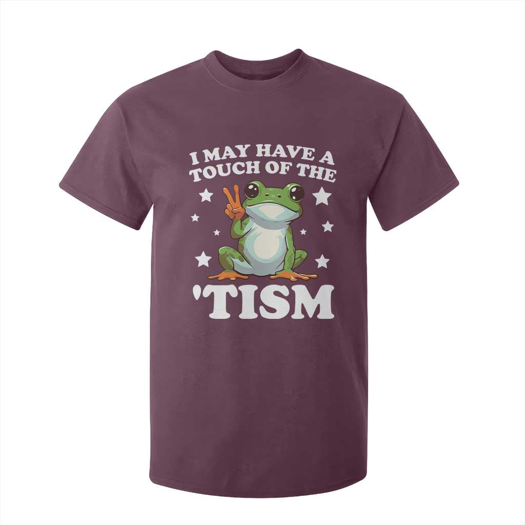 Funny I May Have A Touch Of The 'Tism T Shirt For Kid TS09 Maroon Print Your Wear