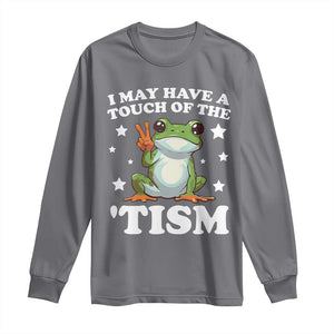 Funny I May Have A Touch Of The 'Tism Long Sleeve Shirt TS09 Charcoal Print Your Wear