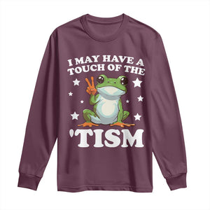 Funny I May Have A Touch Of The 'Tism Long Sleeve Shirt TS09 Maroon Print Your Wear