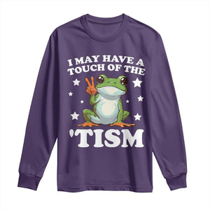 Funny I May Have A Touch Of The 'Tism Long Sleeve Shirt TS09 Purple Print Your Wear