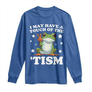 Funny I May Have A Touch Of The 'Tism Long Sleeve Shirt TS09 Royal Blue Print Your Wear