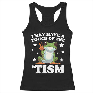 Funny I May Have A Touch Of The 'Tism Racerback Tank Top TS09 Black Print Your Wear