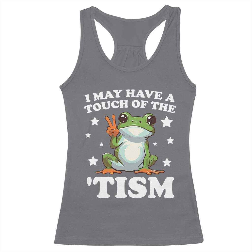 Funny I May Have A Touch Of The 'Tism Racerback Tank Top TS09 Charcoal Print Your Wear