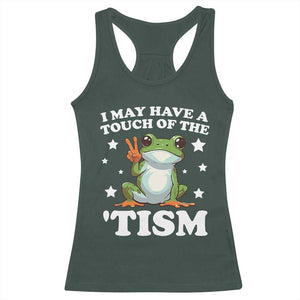 Funny I May Have A Touch Of The 'Tism Racerback Tank Top TS09 Dark Forest Green Print Your Wear