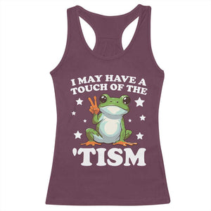 Funny I May Have A Touch Of The 'Tism Racerback Tank Top TS09 Maroon Print Your Wear