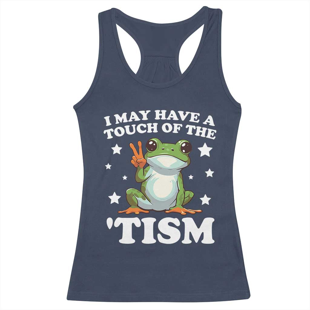 Funny I May Have A Touch Of The 'Tism Racerback Tank Top TS09 Navy Print Your Wear