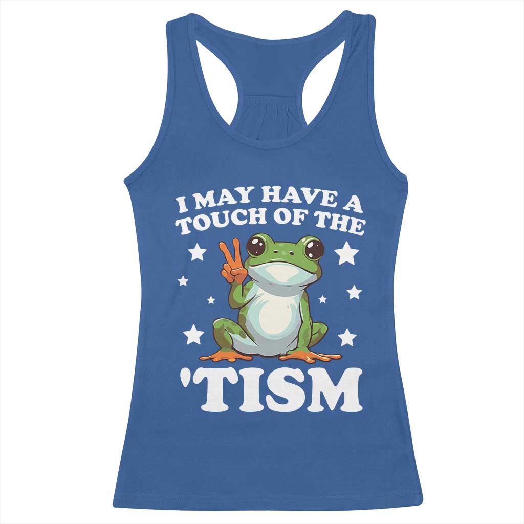 Funny I May Have A Touch Of The 'Tism Racerback Tank Top TS09 Royal Blue Print Your Wear